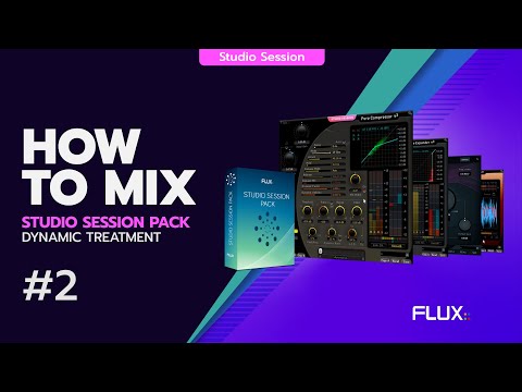 HOW TO MIX WITH THE STUDIO SESSION PACK #2 : Dynamic Treatment