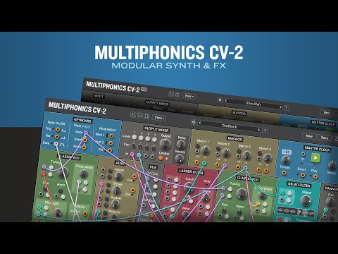 Introducing Multiphonics CV-2 Modular Synth & FX plug-in