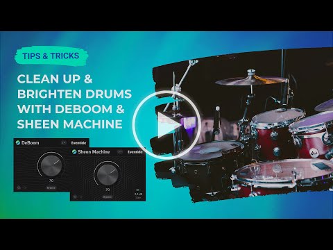 Clean Up and Brighten Drums with New DeBoom and Sheen Machine Plug-ins - Video Thumbnail